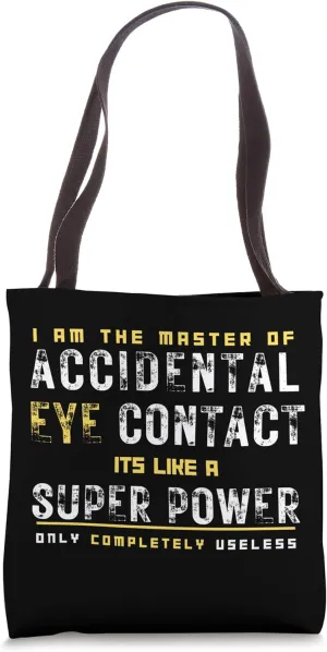 Accidental Eye Contact Is My Super Power Tote Bag