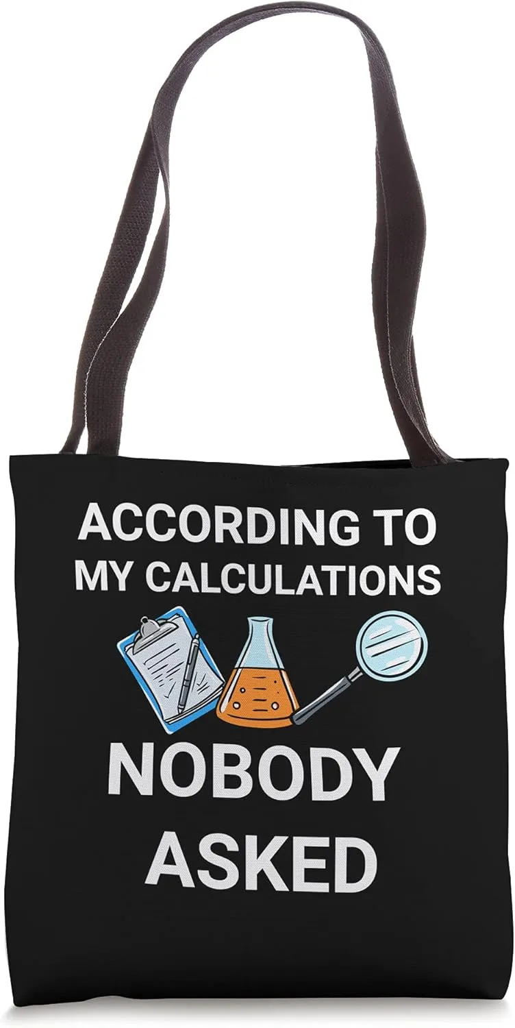 According To My Calculations Nobody Asked Funny Meme Tote Bag