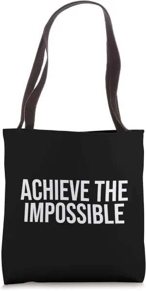 Achieve The Impossible Motivation Manifest Positivity Goals Tote Bag