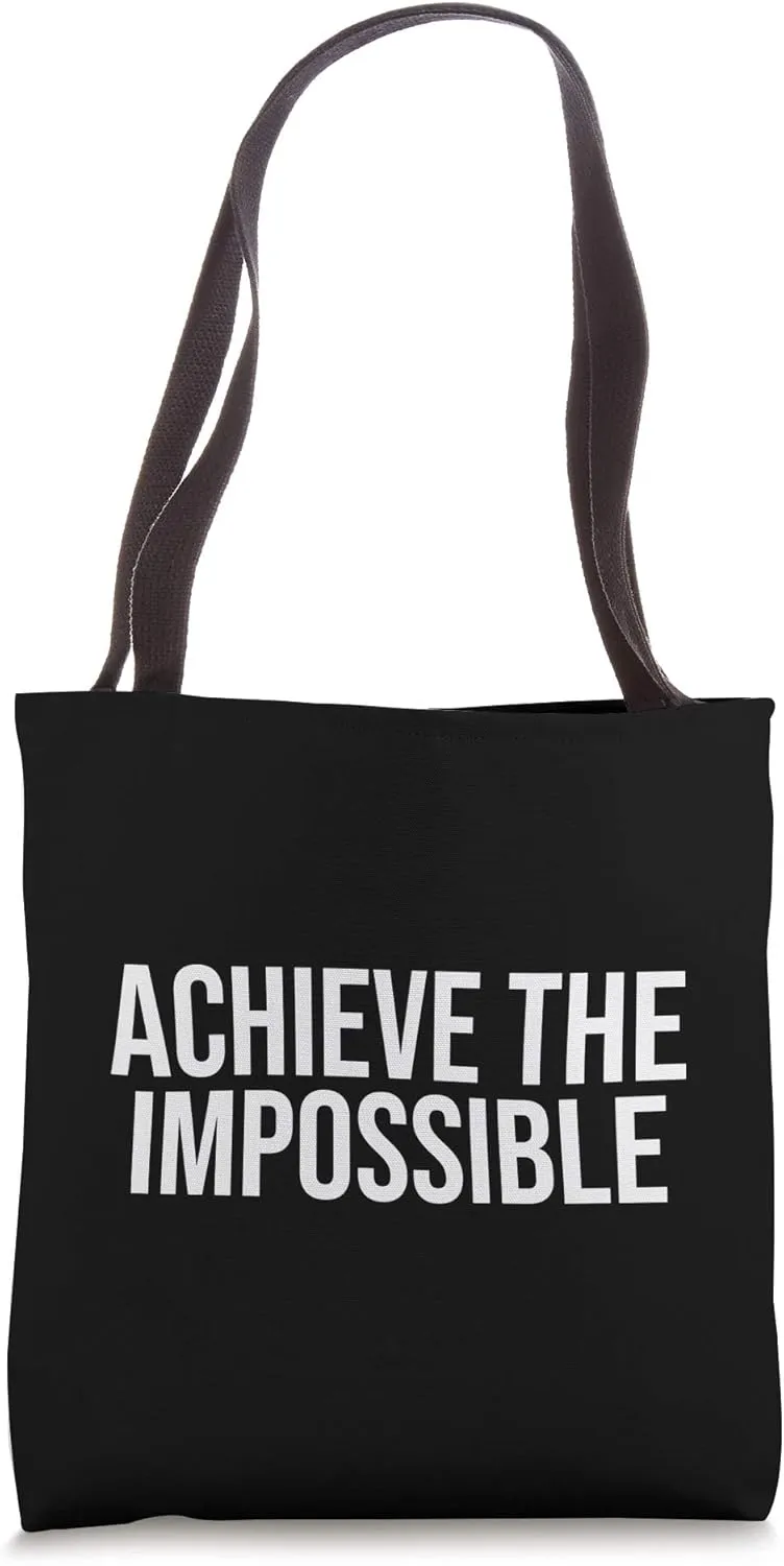 Achieve The Impossible Motivation Manifest Positivity Goals Tote Bag