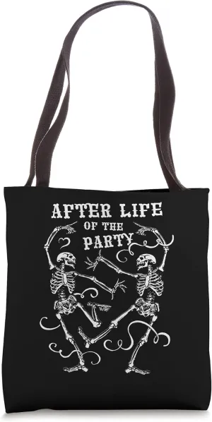 After Life Of The Party Halloween Death Skeleton Skull Dance Tote Bag