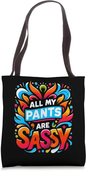 All My Pants Are Sassy Fashion Bold Attitude ||---- Tote Bag