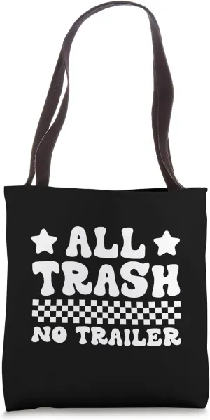All Trash No Trailer Bold Statement Tote Bag