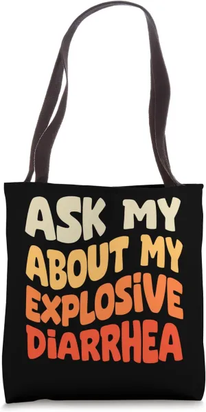 Ask Me About My Explosive Diarrhea Funny Gag Gift Tote Bag