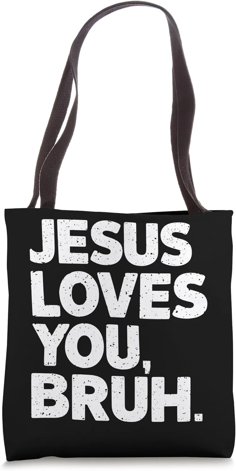 Bold Faith Look with Jesus Loves You Bruh Inspired Quote Tote Bag