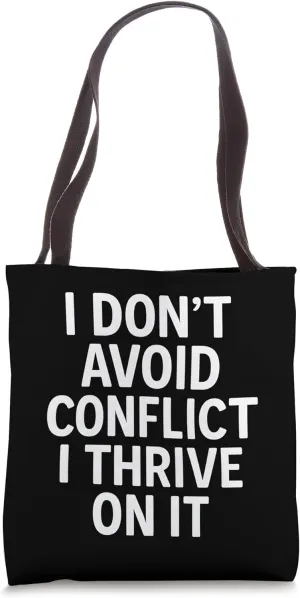 Bold Funny Sarcastic Conflict Seeker Quote Tote Bag
