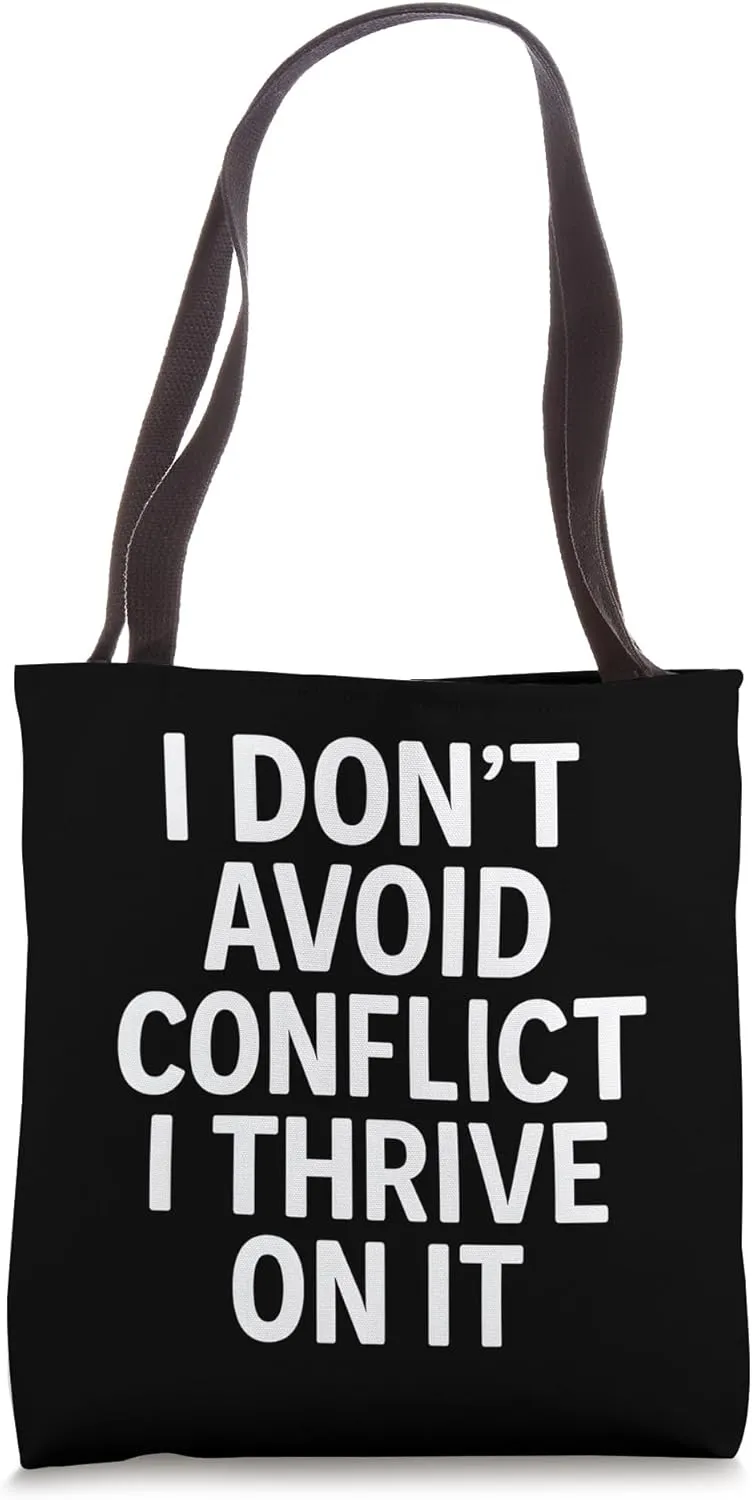 Bold Funny Sarcastic Conflict Seeker Quote Tote Bag