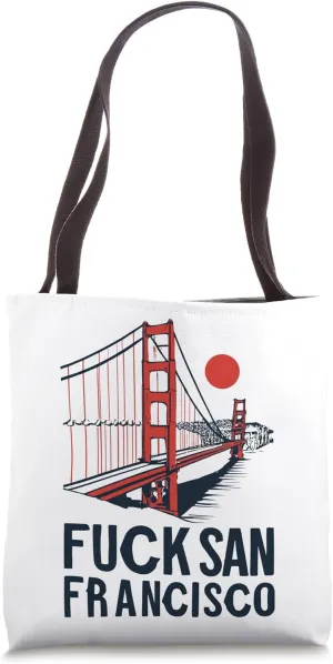 Bold Statement - Say 'FUCK SAN FRANCISCO' Loudly! Tote Bag