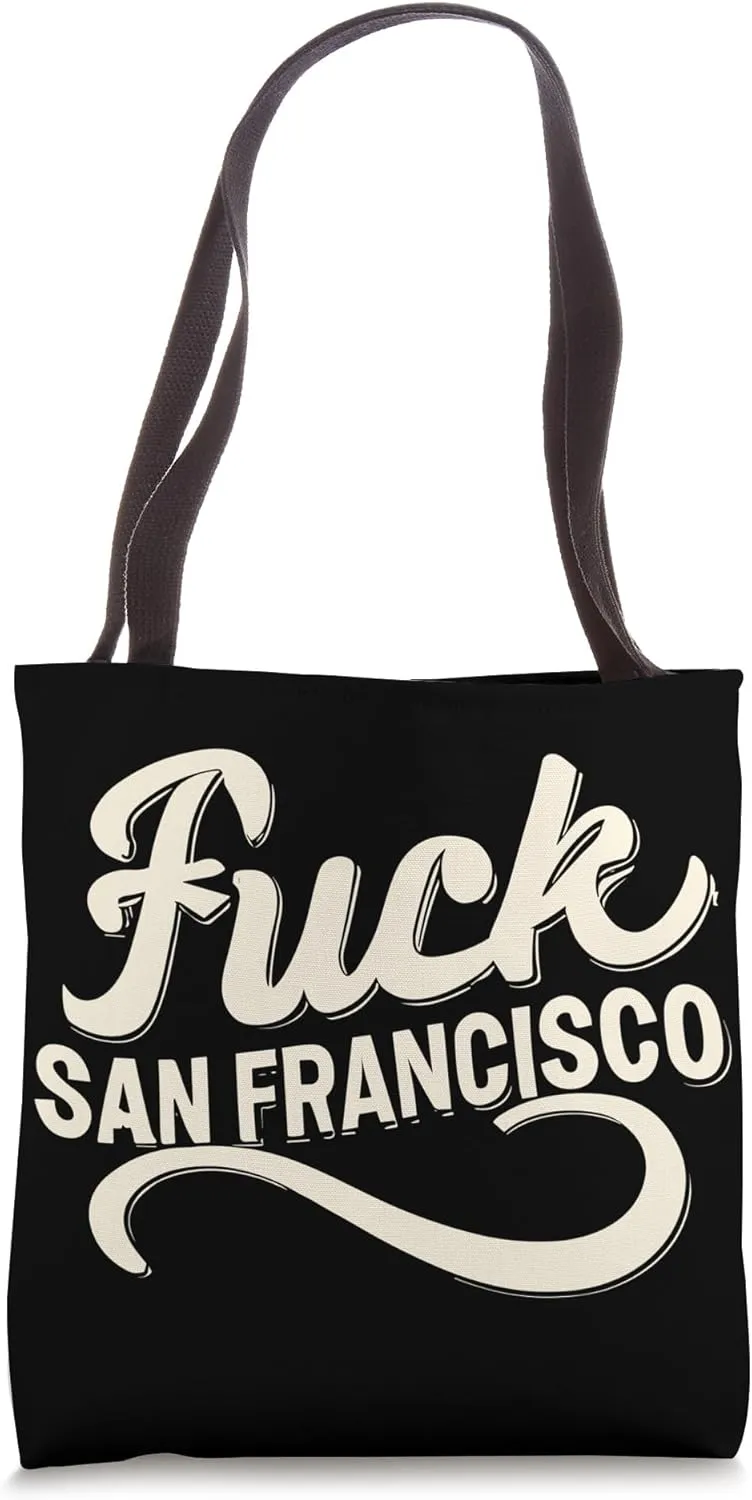 Bold Statement - Say 'FUCK SAN FRANCISCO' Loudly! Tote Bag