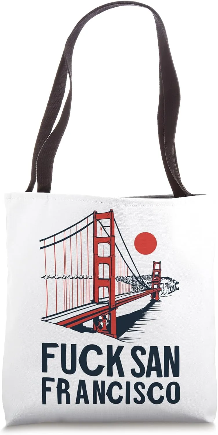 Bold Statement - Say 'FUCK SAN FRANCISCO' Loudly! Tote Bag