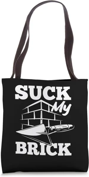 Bricklayer Suck My Brick Bold Humor Statement Tote Bag