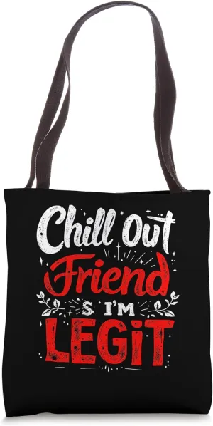 Chill Out Friend I'm Legit Bold Typography Tote Bag