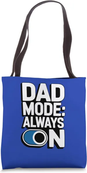 Dad Mode Always On Tote Bag