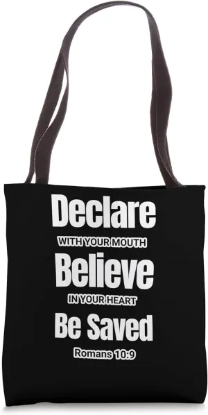 Declare , Believe, Be Saved. Romans 10:9 Tote Bag