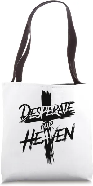 Desperate for Heaven Tote Bag