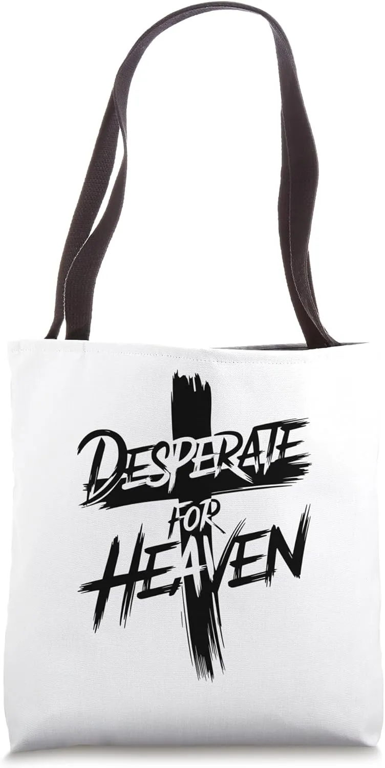 Desperate for Heaven Tote Bag