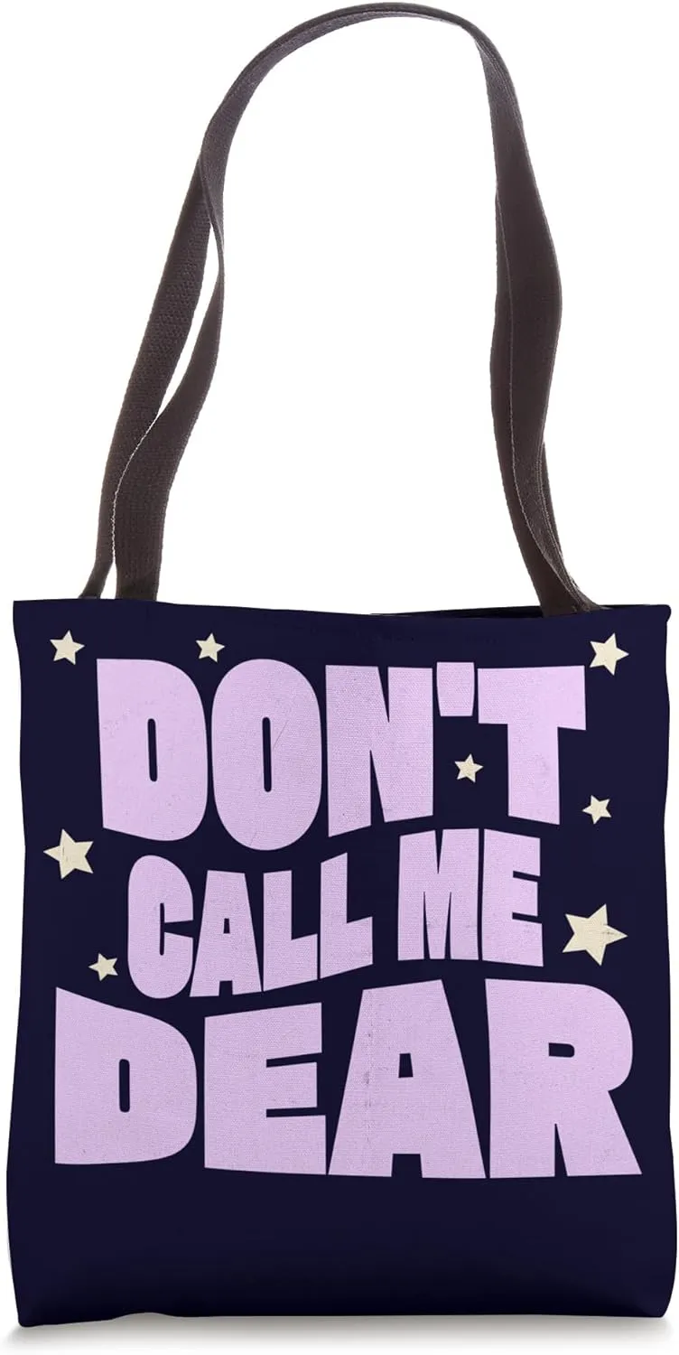 Don’t Call Me Dear - Bold Feminist Empowerment Statement Tee Tote Bag