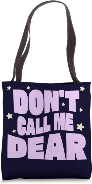 Don’t Call Me Dear - Bold Feminist Empowerment Statement Tee Tote Bag