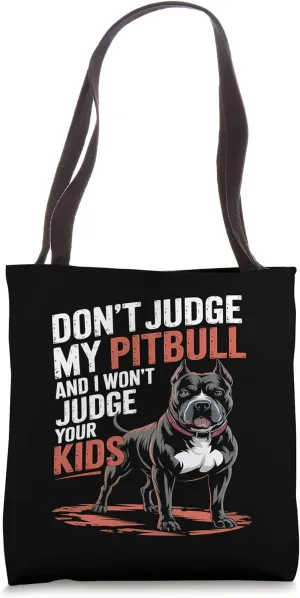 Don't Judge My Pitbull and I Won't Judge Your Kids Funny Dog Tote Bag