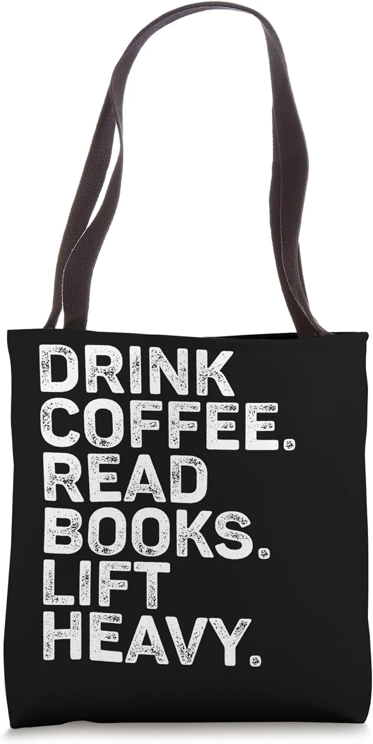 Drink Coffee Read Books Lift Heavy Bold Fitness Humor Tote Bag