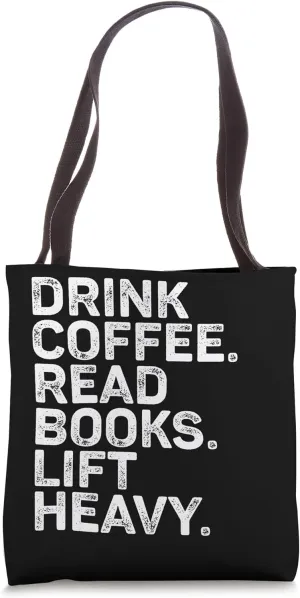 Drink Coffee Read Books Lift Heavy Bold Fitness Humor Tote Bag