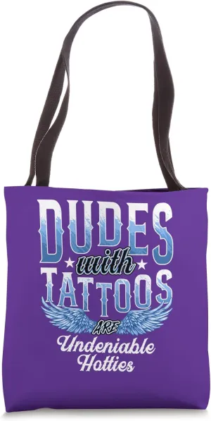 Dudes with Tattoos Are Undeniable Hotties Tote Bag