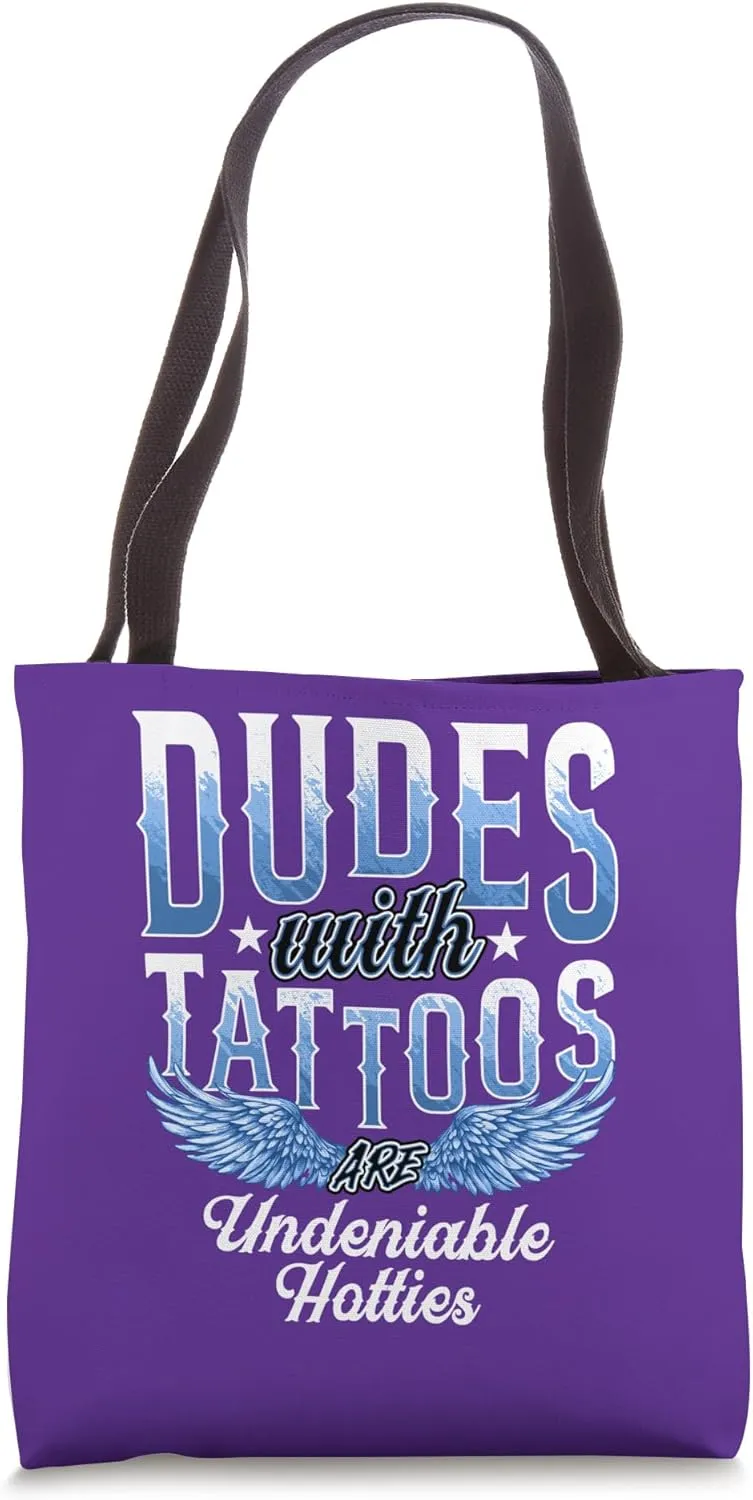 Dudes with Tattoos Are Undeniable Hotties Tote Bag