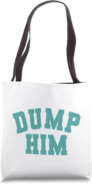 Dump Him Relationship Breakup Sarcastic Couple Tote Bag