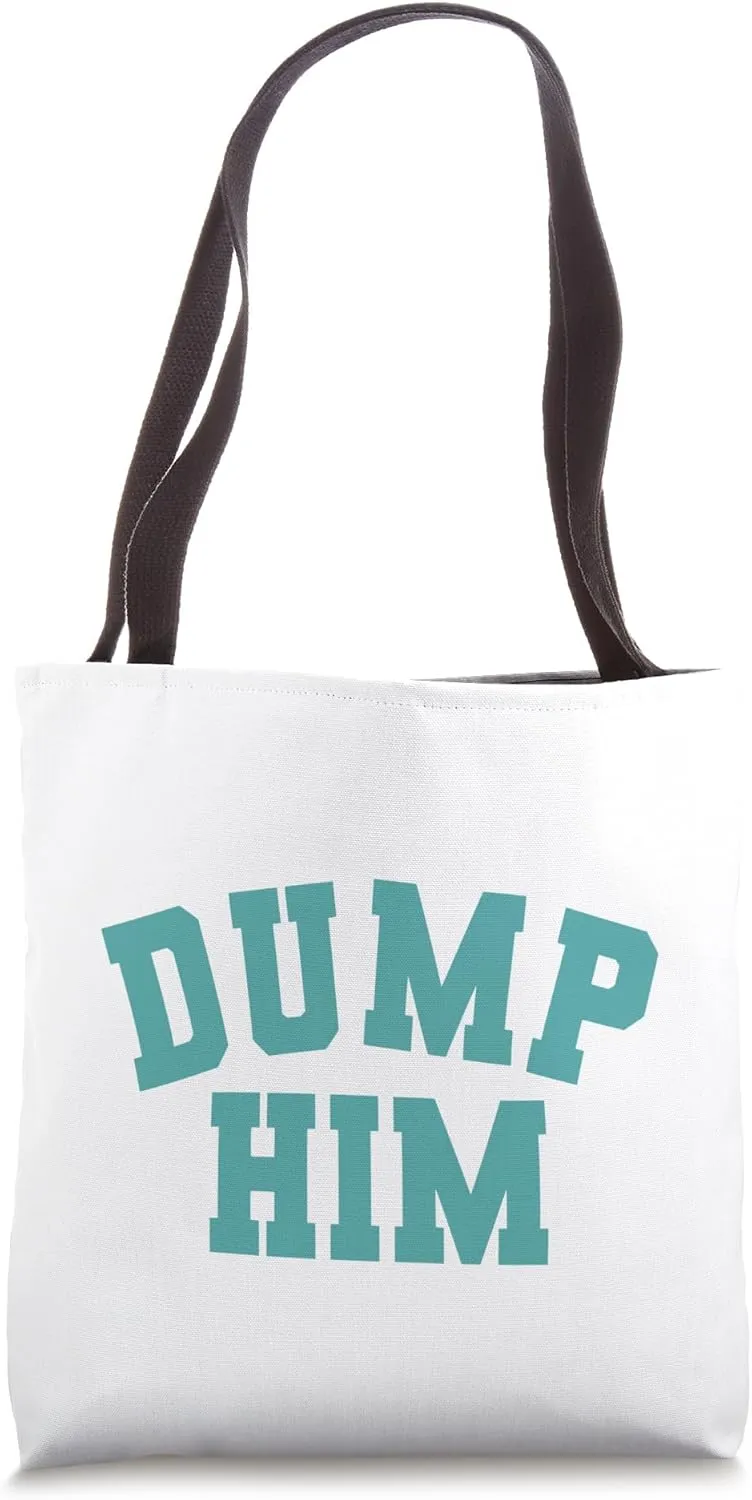 Dump Him Relationship Breakup Sarcastic Couple Tote Bag