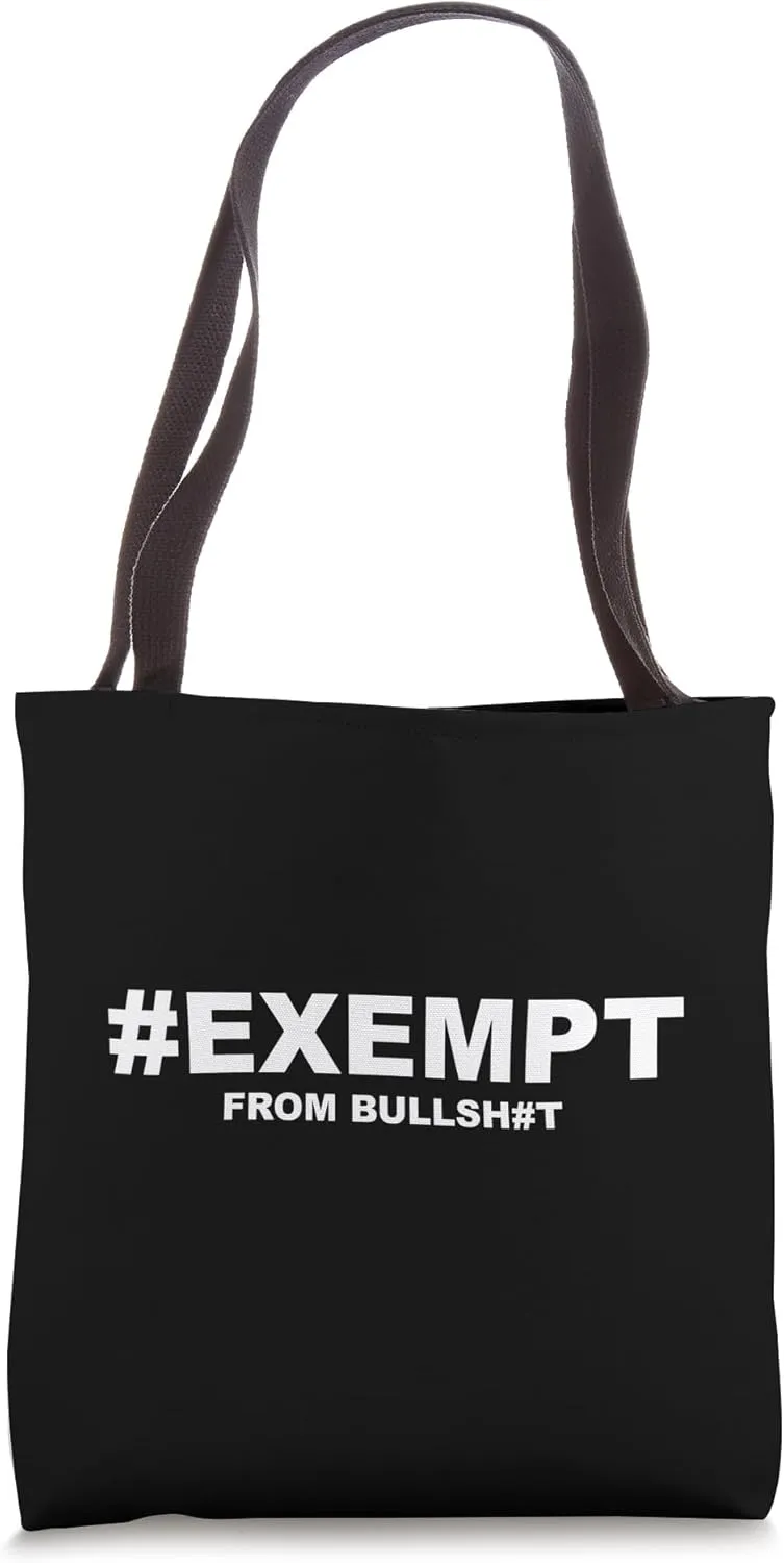 Exempt from nonsense and other stuff Tote Bag