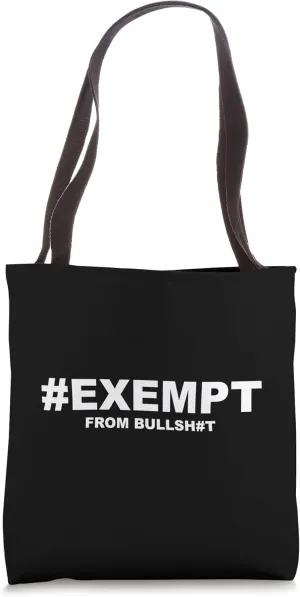 Exempt from nonsense and other stuff Tote Bag