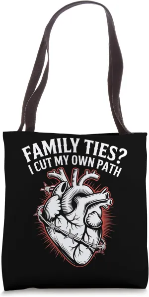 Family Ties? I Cut My Own Path Tote Bag