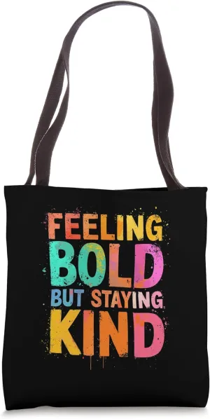 FEELING Bold BUT STAYING KIND Bold Vibrant Typography Tote Bag