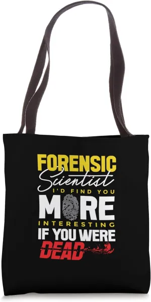 Forensic Scientist Dark Humor Quote Tote Bag
