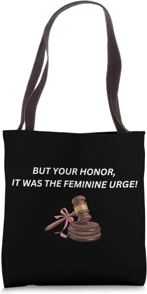 Funny Your Honor It Was The Feminine Urge Feminist Y2K Tote Bag