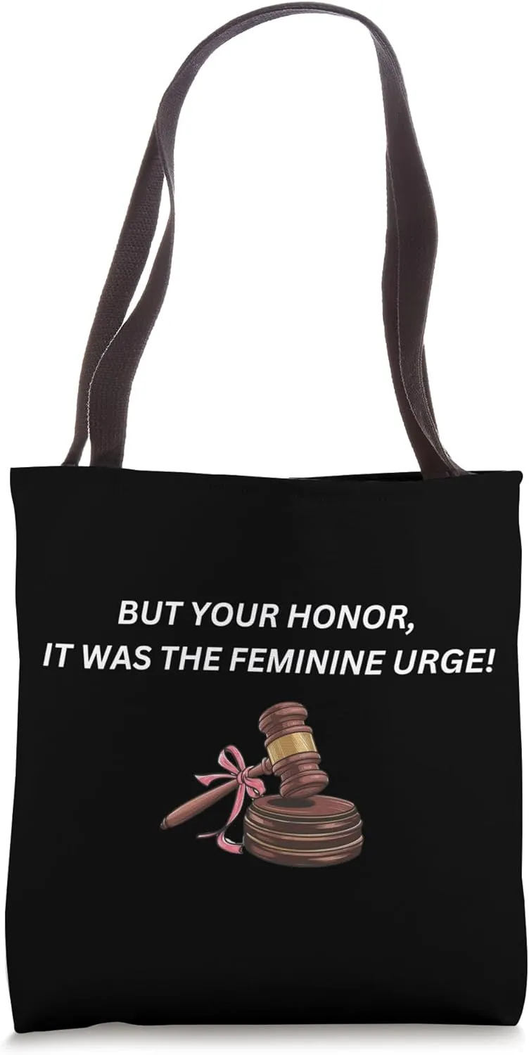Funny Your Honor It Was The Feminine Urge Feminist Y2K Tote Bag