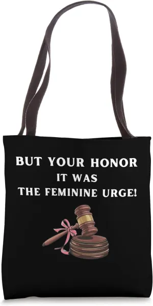 Funny Your Honor It Was The Feminine Urge Feminist Y2K Tote Bag