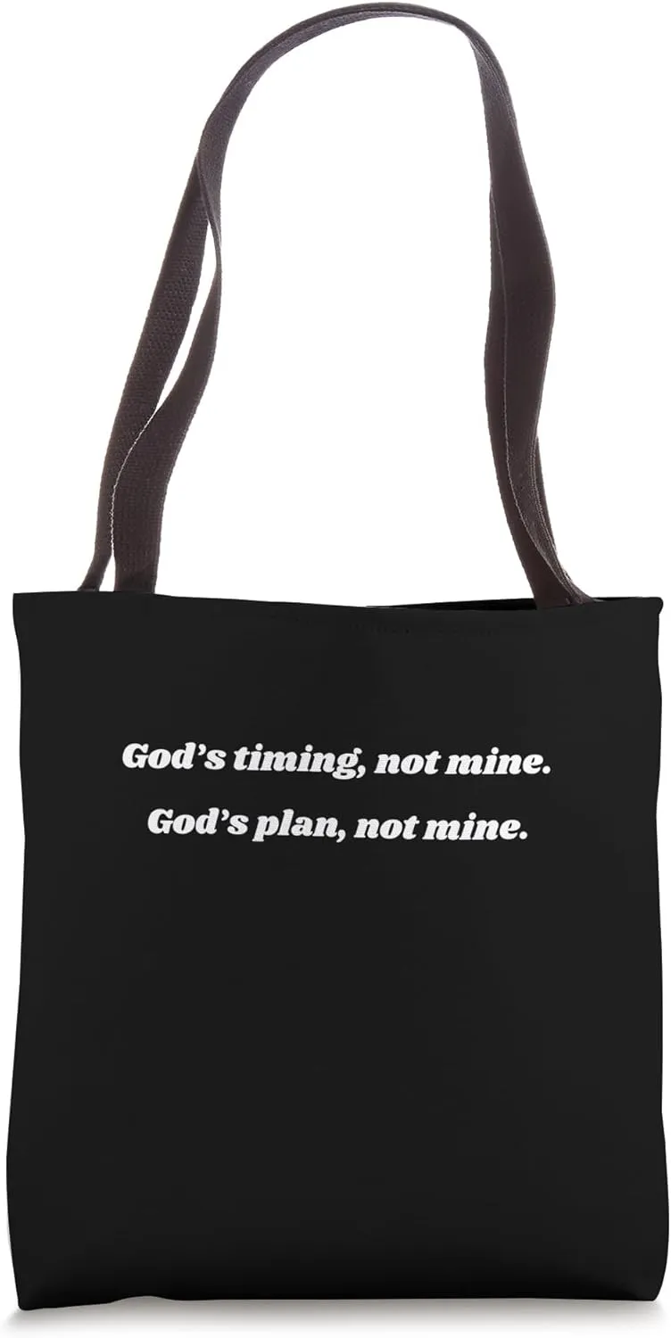 God's timing not mine, God's plan not mine. Christian tee Tote Bag