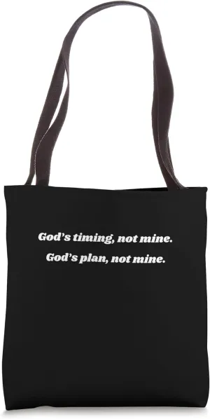 God's timing not mine, God's plan not mine. Christian tee Tote Bag