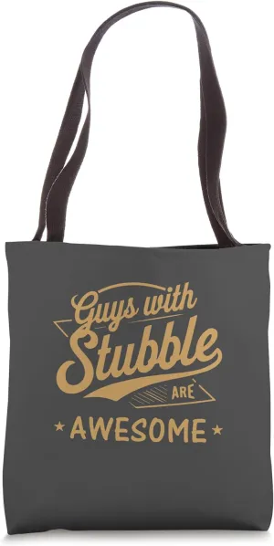 Guys With Stubble Are Awesome Facial Hair Pride Rugged Charm Tote Bag
