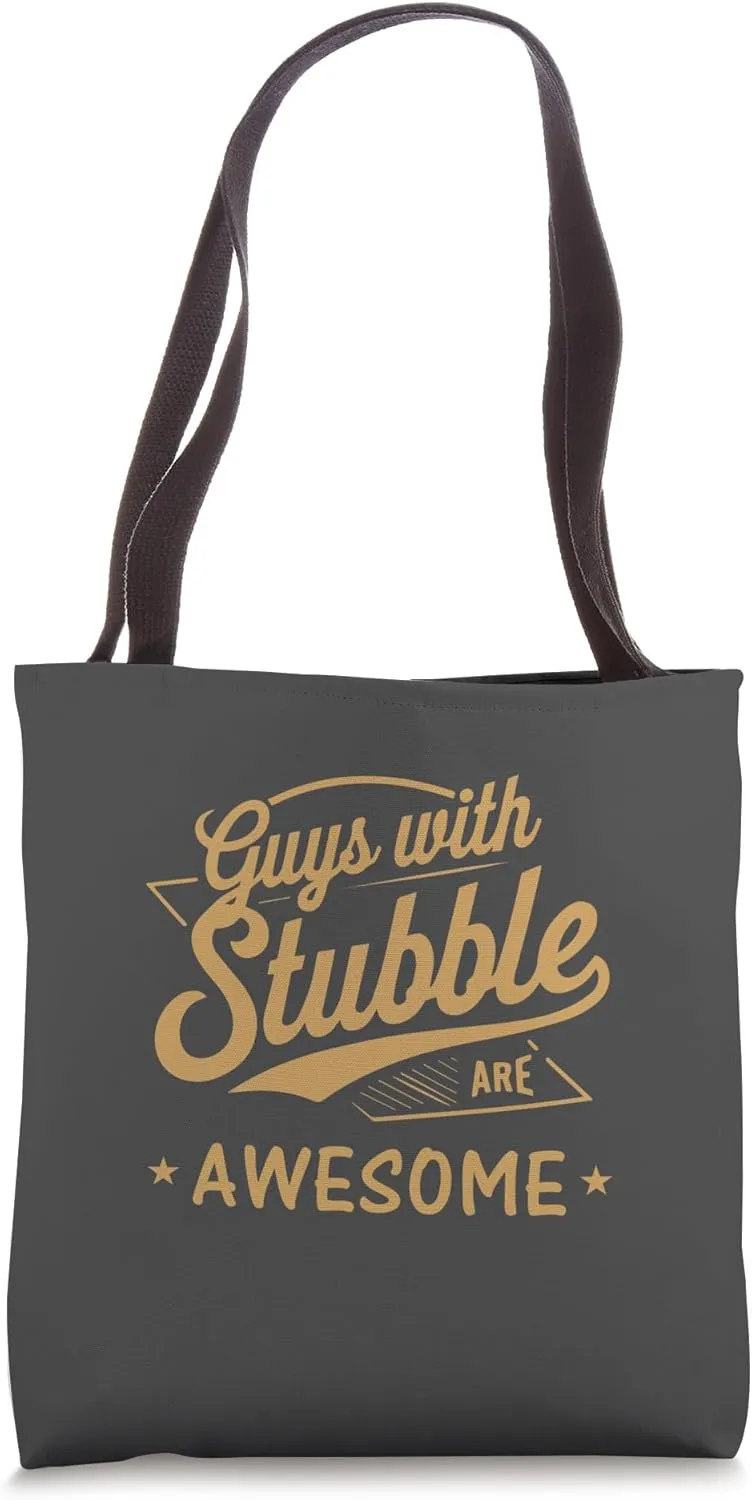 Guys With Stubble Are Awesome Facial Hair Pride Rugged Charm Tote Bag