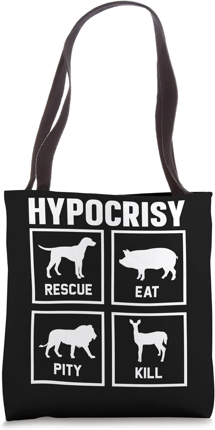 Hypocrisy Rescue Eat Pity Kill Tote Bag