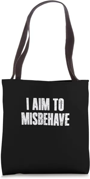 I AIM TO MISBEHAVE Rebellious Chaotic Mischievous Confident Tote Bag