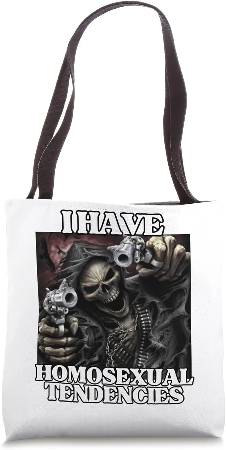 I Have Homosexual Tendencies Funny Edgy Hard Skeleton Meme Tote Bag