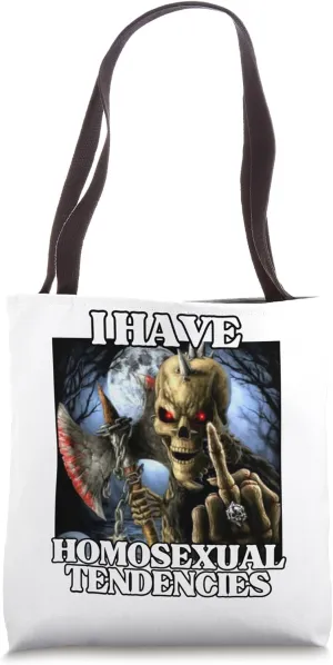 I Have Homosexual Tendencies Funny Edgy Hard Skeleton Meme Tote Bag