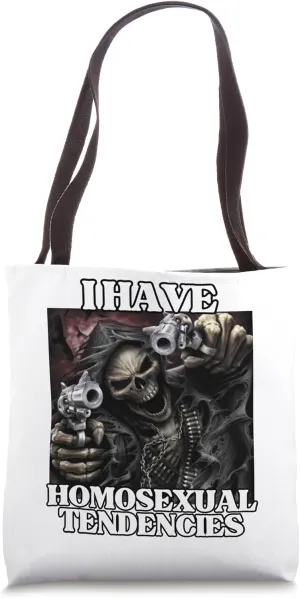 I Have Homosexual Tendencies Funny Edgy Hard Skeleton Meme Tote Bag