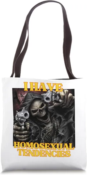 I Have Homosexual Tendencies Funny Edgy Hard Skeleton Meme Tote Bag