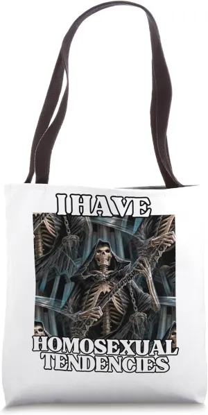 I Have Homosexual Tendencies Funny Edgy Hard Skeleton Meme Tote Bag