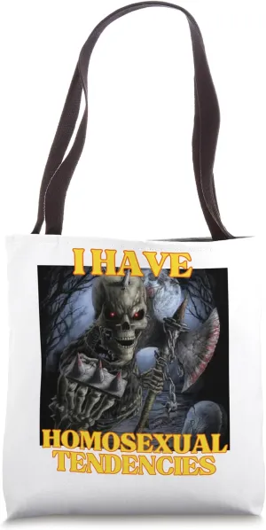 I Have Homosexual Tendencies Funny Hard Edgy Skeleton Meme Tote Bag