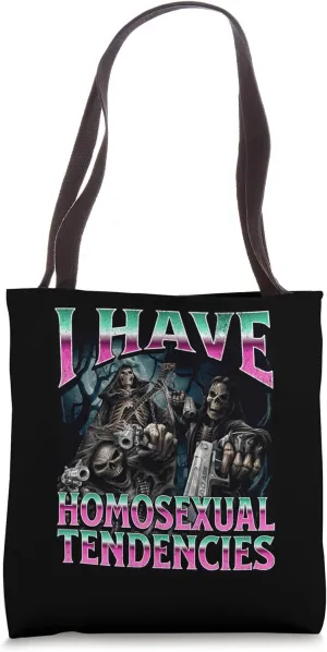 I Have Homosexual Tendencies Funny Hard Skeleton Meme Tote Bag